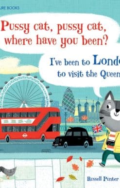 Pussy cat, pussy cat, where have you been? I've been to London to visit the Queen