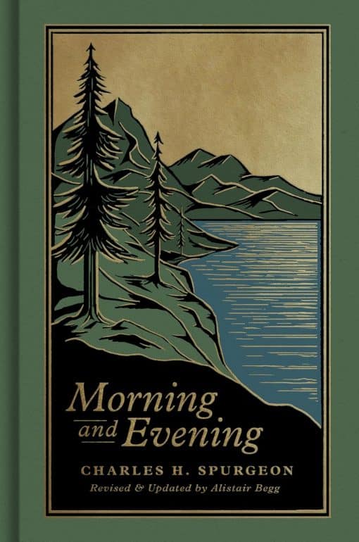 Morning and Evening: A New Edition of the Classic Devotional Based on The Holy Bible, English Standard Version