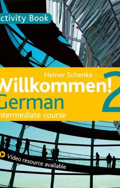 Willkommen! 2 German Intermediate course: Activity Book