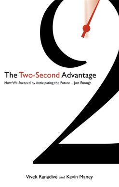 The Two-Second Advantage: How we succeed by anticipating the future - just enough