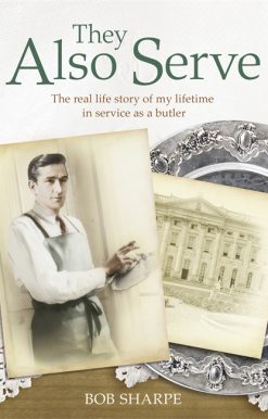 They Also Serve: The real life story of my time in service as a butler