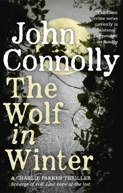 The Wolf in Winter: Private Investigator Charlie Parker hunts evil in the twelfth book in the globally bestselling series