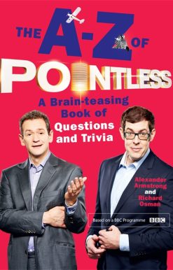 The A-Z of Pointless: A brain-teasing bumper book of questions and trivia from the hosts of the hit BBC quiz show