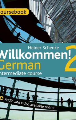 Willkommen! 2 German Intermediate course: Coursebook