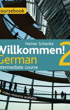 Willkommen! 2 German Intermediate course: Course Pack