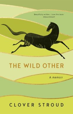 The Wild Other: A memoir of love, adventure and how to be brave