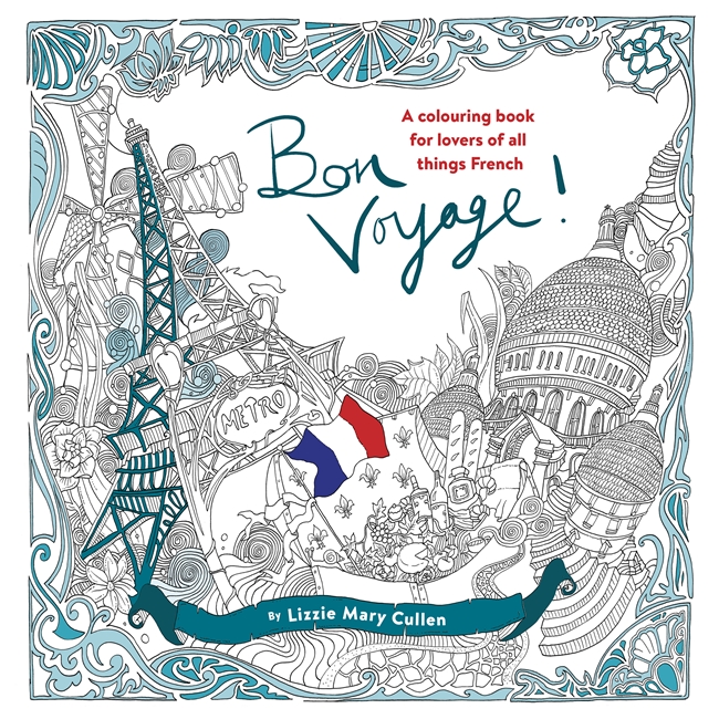 Bon Voyage!: An Adult Colouring Book for Lovers of all Things French