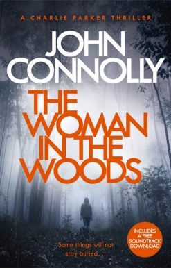 The Woman in the Woods: Private Investigator Charlie Parker hunts evil in the sixteenth book in the globally bestselling series