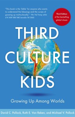 Third Culture Kids: The Experience of Growing Up Among Worlds: The original, classic book on TCKs