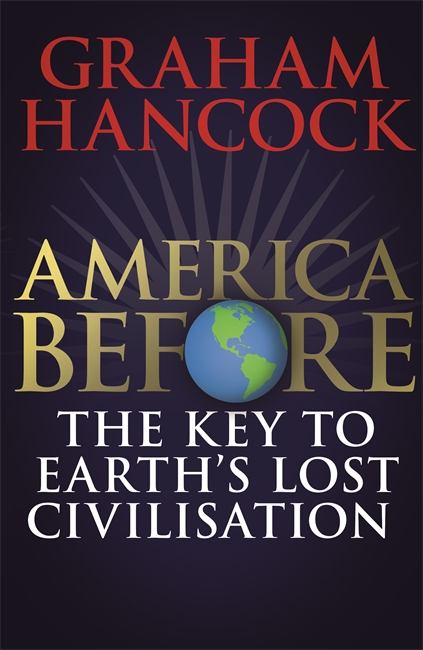 America Before: The Key to Earth's Lost Civilization: AS SEEN ON NETFLIX 1 America Before: The Key to Earth's Lost Civilization: AS SEEN ON NETFLIX