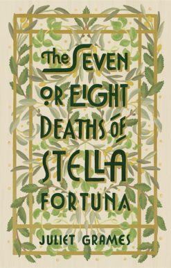 The Seven or Eight Deaths of Stella Fortuna: Longlisted for the HWA Debut Crown 2020 for best historical fiction debut