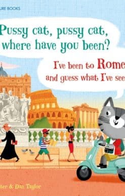 Pussy cat, pussy cat, where have you been? I've been to Rome and guess what I've seen...