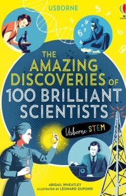 The Amazing Discoveries of 100 Brilliant Scientists