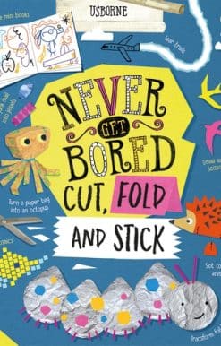 Never Get Bored Cut, Fold and Stick