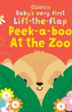 Baby's Very First Lift-the-flap Peek-a-boo At the Zoo
