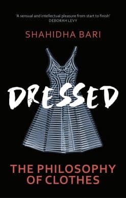 Dressed: The Philosophy of Clothes