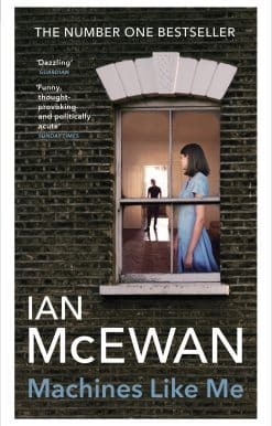 Machines Like Me: From the Sunday Times bestselling author of Lessons