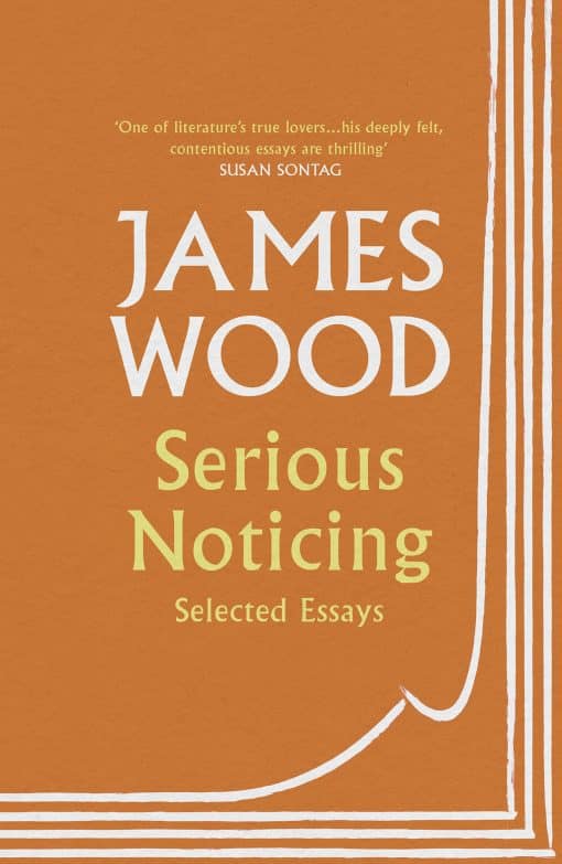 Serious Noticing: Selected Essays