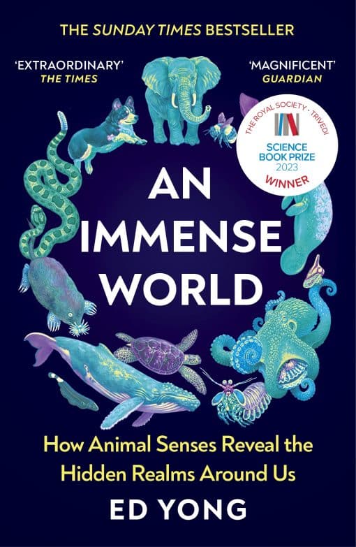 An Immense World: How Animal Senses Reveal the Hidden Realms Around Us