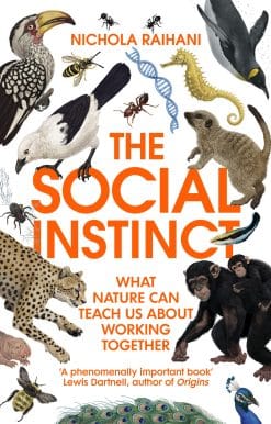 The Social Instinct: What Nature Can Teach Us About Working Together