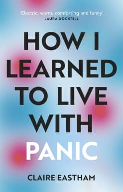 How I Learned to Live With Panic: an honest and intimate exploration on how to cope with panic attacks