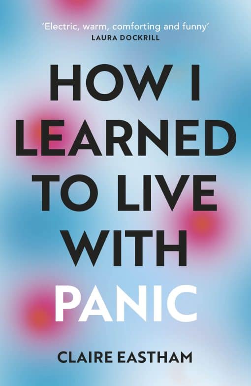 How I Learned to Live With Panic: an honest and intimate exploration on how to cope with panic attacks