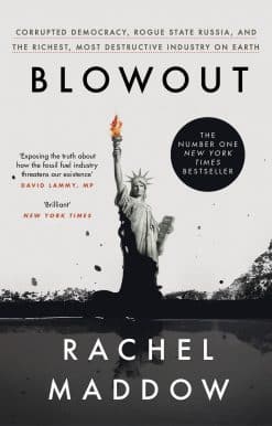 Blowout: Corrupted Democracy, Rogue State Russia, and the Richest, Most Destructive Industry on Earth