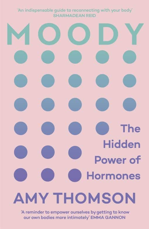 Moody: The Hidden Power of Hormones