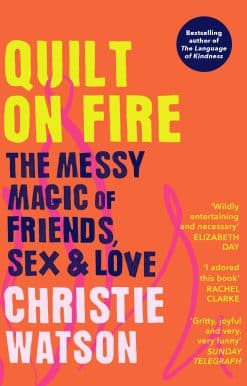 Quilt on Fire: The Messy Magic of Friends, Sex & Love