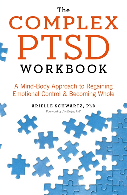 The Complex PTSD Workbook: A Mind-Body Approach to Surviving Trauma and Becoming Whole