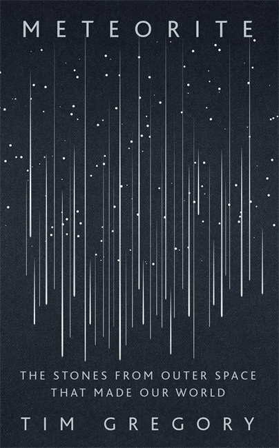 Meteorite: The Stones From Outer Space That Made Our World