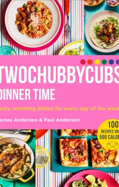 Twochubbycubs Dinner Time: Tasty, slimming dishes for every day of the week