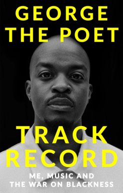 Track Record: Me, Music, and the War on Blackness: THE REVOLUTIONARY MEMOIR FROM THE UK'S MOST CREATIVE VOICE