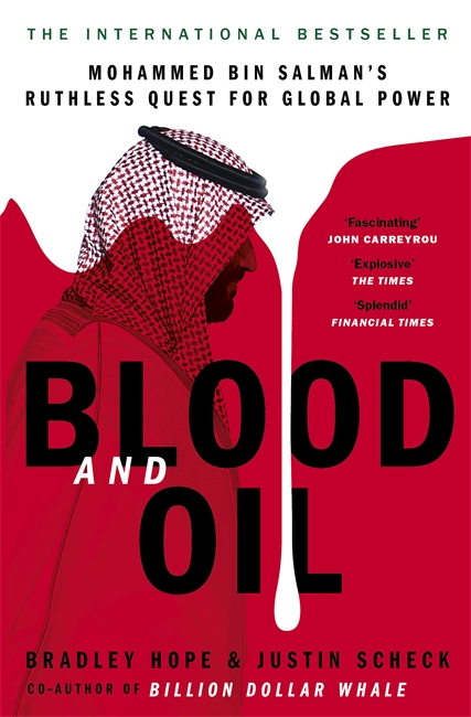 Blood and Oil: Mohammed bin Salman's Ruthless Quest for Global Power: 'The Explosive New Book'