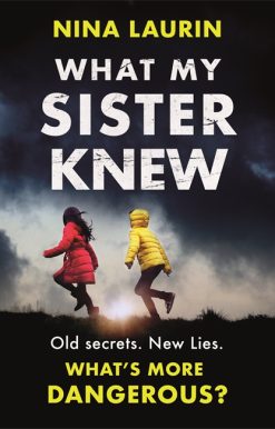 What My Sister Knew: A twisty and gripping psychological thriller