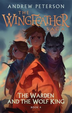 The Warden and the Wolf King: (Wingfeather Series 4)
