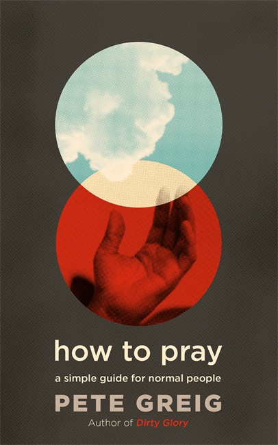How to Pray: A Simple Guide for Normal People