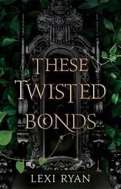 These Twisted Bonds: the spellbinding conclusion to the stunning fantasy romance These Hollow Vows