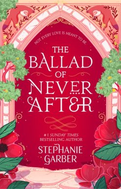 The Ballad of Never After: the stunning sequel to the Sunday Times bestseller Once Upon A Broken Heart