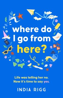 Where Do I Go From Here?: A hilarious and moving new novel for fans of Lucy Vine and Mhairi McFarlane!