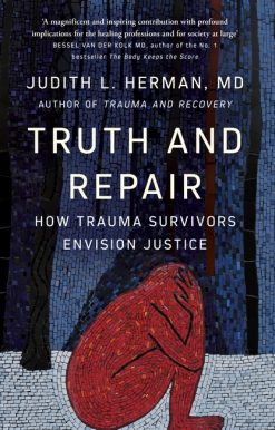 Truth and Repair: How Trauma Survivors Envision Justice