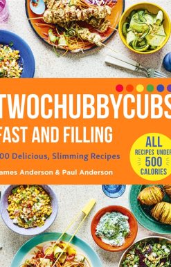 Twochubbycubs Fast and Filling: 100 Delicious Slimming Recipes