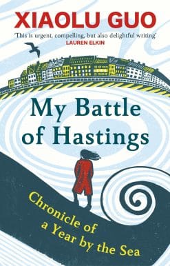 My Battle of Hastings: Chronicle of a Year by the Sea