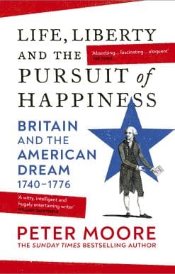 Life, Liberty and the Pursuit of Happiness: Britain and the American Dream (1740–1776)