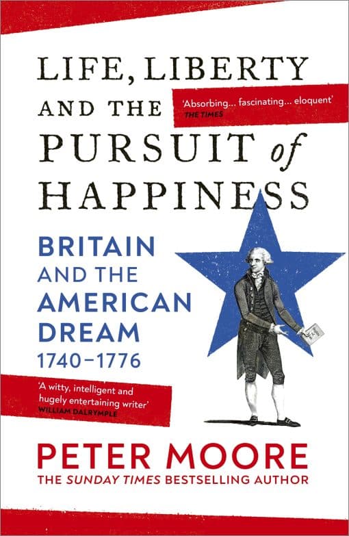 Life, Liberty and the Pursuit of Happiness: Britain and the American Dream (1740–1776)