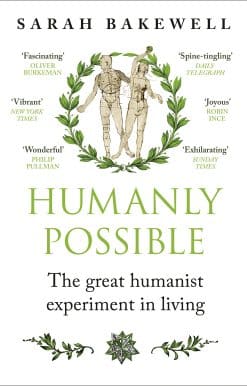 Humanly Possible: The great humanist experiment in living