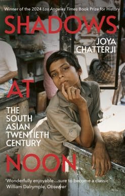 Shadows At Noon: The South Asian Twentieth Century
