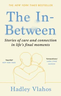 The In-Between: Unforgettable Encounters During Life's Final Moments