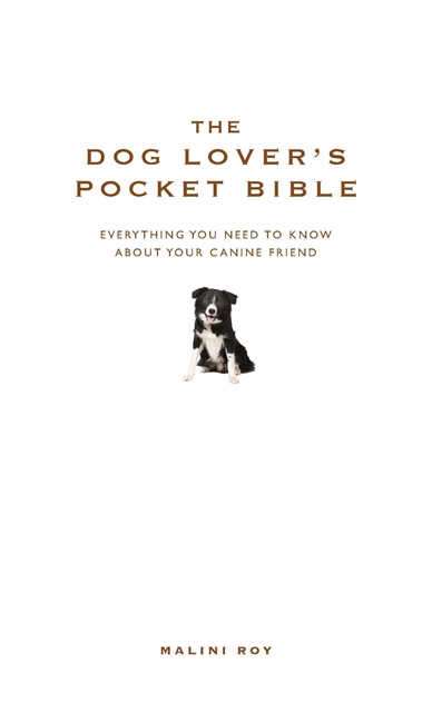 The Dog Lover's Pocket Bible: Everything you need to know about your canine friend