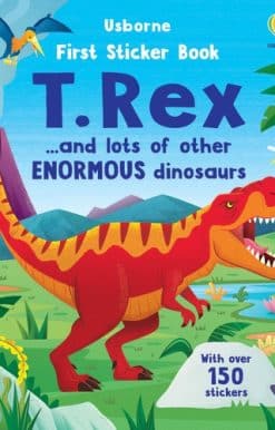 First Sticker Book T. Rex: and lots of other enormous dinosaurs